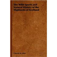 The Wild Sports and Natural History of the Highlands of Scotland