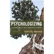 Psychologizing A Personal, Practice-Based Approach to Psychology