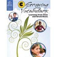 Growing Your Vocabulary: Learning from Latin and Greek Roots Book C