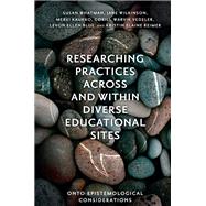 Researching Practices Across and Within Diverse Educational Sites