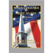 When Legends Rise Again : The Convergence of Capitalism and Christianity