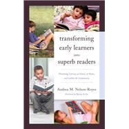 Transforming Early Learners into Superb Readers Promoting Literacy at School, at Home, and within the Community