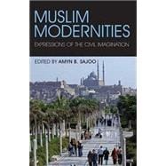 Muslim Modernities Expressions of the Civil Imagination