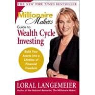 Millionaire Maker's Guide to Wealth Cycle Investing : Build Your Assets into a Lifetime of Financial Freedom