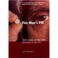 This Man's Pill Reflections on the 50th Birthday of the Pill