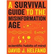 A Survival Guide to the Misinformation Age