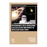 Resonance Self-Shielding Calculation Methods in Nuclear Reactors