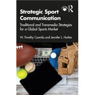 Strategic Sport Communication Traditional and Transmedia Strategies for a Global Sports Market