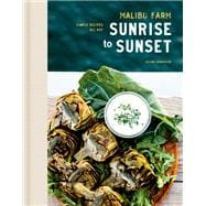 Malibu Farm Sunrise to Sunset Simple Recipes All Day: A Cookbook