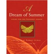 A Dream of Summer Poems for the Sensuous Season