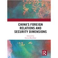 ChinaÆs Foreign Relations and Security Dimensions