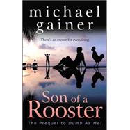 Son of a Rooster : The Prequel of Dumb As Me
