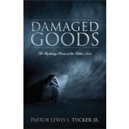Damaged Goods : The Restoring Power of the Father's Love