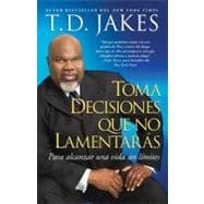 Toma decisiones que no lamentarás (Making Great Decisions) Para alcanzar una vida sin límites