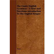 The Comic English Grammar - a New and Facetious Introduction to the English Tongue