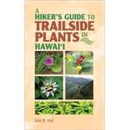 A Hiker's Guide to Trailside Plants in Hawai'i