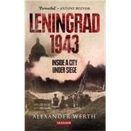 Leningrad, 1943 Inside a City Under Siege
