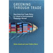 Greening through Trade How American Trade Policy Is Linked to Environmental Protection Abroad