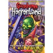 Scream of the Haunted Mask (Goosebumps Horrorland #4)