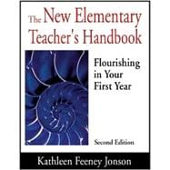 The New Elementary Teacher's Handbook; Flourishing in Your First Year