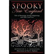 Spooky New England : Tales of Hauntings, Strange Happenings, and Other Local Lore