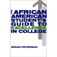 The African American Student's Guide To Excellence In College