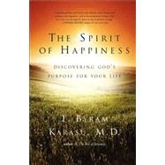 The Spirit of Happiness Discovering God's Purpose for Your Life