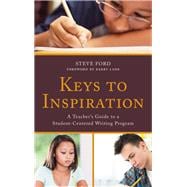 Keys to Inspiration A Teacher's Guide to a Student-Centered Writing Program