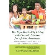 The Keys to Healthy Living With Chronic Diseases for African Americans: A Primer for Nutrition Therapy in the Primary Care Setting