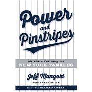 Power and Pinstripes My Years Training the New York Yankees