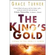 The King's Gold: Living in the Spirit's Power