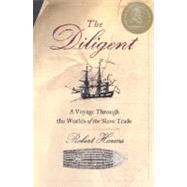 The Diligent A Voyage Through the Worlds Of The Slave Trade