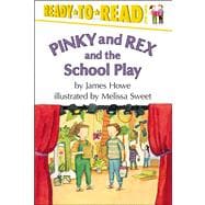 Pinky and Rex and the School Play Ready-to-Read Level 3