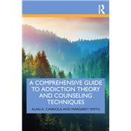 A Comprehensive Guide to Addiction Theory and Counseling Techniques