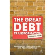 The Great Debt Transformation Households, Financialization, and Policy Responses
