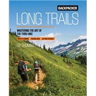 Backpacker Long Trails Mastering the Art of the Thru-Hike