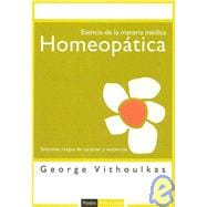 Esencia De La Materia Medica Homeopatica/ The Essence of Material Medica: Sintomas, Rasgos De Caracter Y Sustancias / Symptoms, Character Gestures and Substances