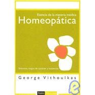 Esencia De La Materia Medica Homeopatica/ The Essence of Material Medica: Sintomas, Rasgos De Caracter Y Sustancias / Symptoms, Character Gestures and Substances