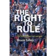 The Right to Rule: How States Win and Lose Legitimacy
