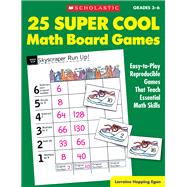 25 Super Cool Math Board Games Easy-To-Play Reproducible Games That Teach Essential Math Skills