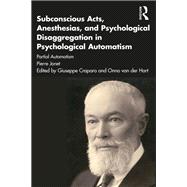 Subconscious Acts, Anesthesias and Psychological Disaggregation in Psychological Automatism