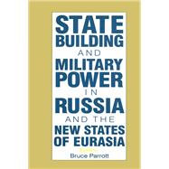 The International Politics of Eurasia: v. 5: State Building and Military Power in Russia and the New States of Eurasia