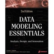 Data Modeling Essentials : A Comprehensive Guide to Data Analysis, Design, and Innovation
