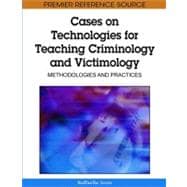 Cases on Technologies for Teaching Criminology and Victimology: Methodologies and Practices