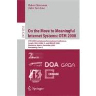 On the Move to Meaningful Internet Systems - OTM 2008 : OTM 2008 Confederated International Conferences, CoopIS, DOA, GADA, IS, and ODBASE 2008, Monterrey, Mexico, November 9-14, 2008, Proceedings