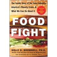 Food Fight The Inside Story of The Food Industry, America's Obesity Crisis, and What We Can Do About It