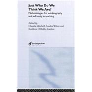 Just Who Do We Think We Are?: Methodologies for Autobiography and Self-Study in Education