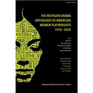 The Methuen Drama Anthology of American Women Playwrights 1970 - 2020