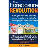 The Foreclosure Revolution: What You Need to Know to Make a Fortune in Today's Challenging Real Estate Market
