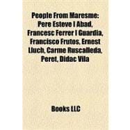 People from Maresme : Pere Esteve I Abad, Francesc Ferrer I GuÃ rdia, Francisco Frutos, Ernest Lluch, Carme Ruscalleda, Peret, DÃ­dac VilÃ 